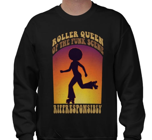 Riff Responsibly | Roller Queen Of The Funk Scene Sweatshirt
