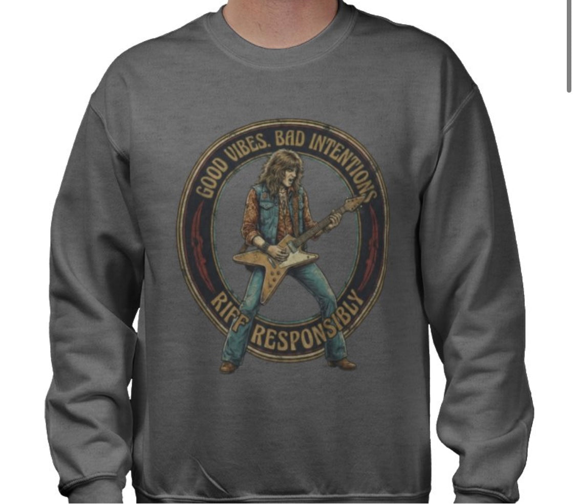 Riff Responsibly | Good Vibes Bad Intentions Sweatshirt