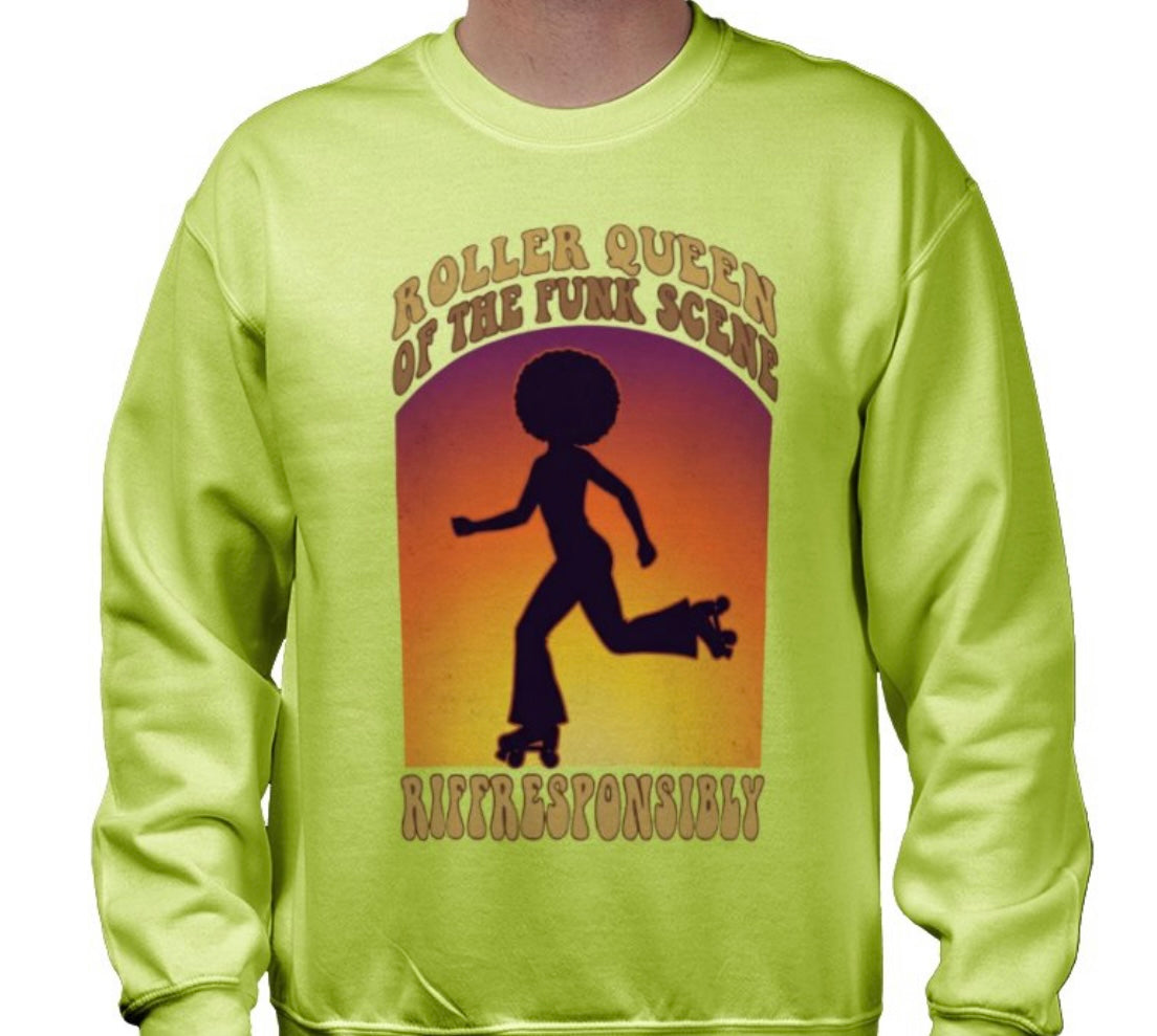 Riff Responsibly | Roller Queen Of The Funk Scene Sweatshirt