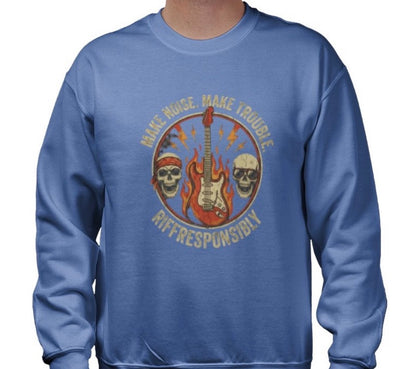 Riff Responsibly | Make Noise. Make Trouble Sweatshirt
