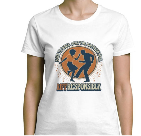 Riff Responsibly | Born To Dance, Built For Northern Soul T-Shirt Women