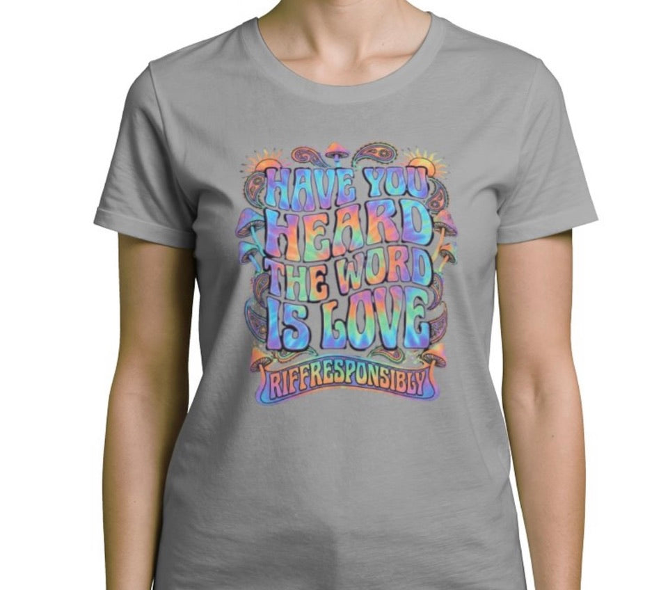 Riff Responsibly | Have You Heard The Word Is Love T-Shirt Women