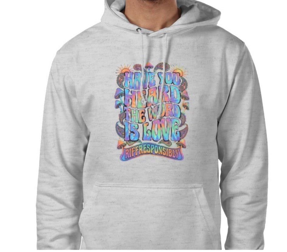 Riff Responsibly | Have You Heard The Word Is Love Hoodie