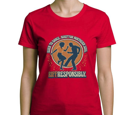 Riff Responsibly | Born To Dance, Built For Northern Soul T-Shirt Women