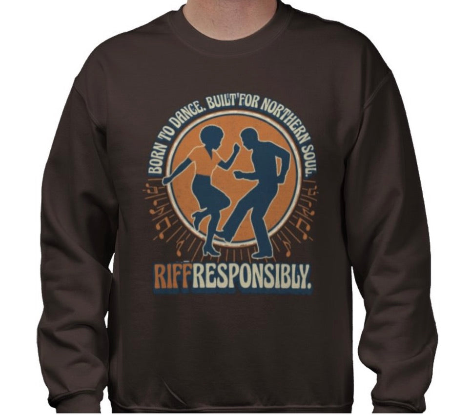 Riff Responsibly | Born To Dance, Built For Northern Soul Sweatshirt