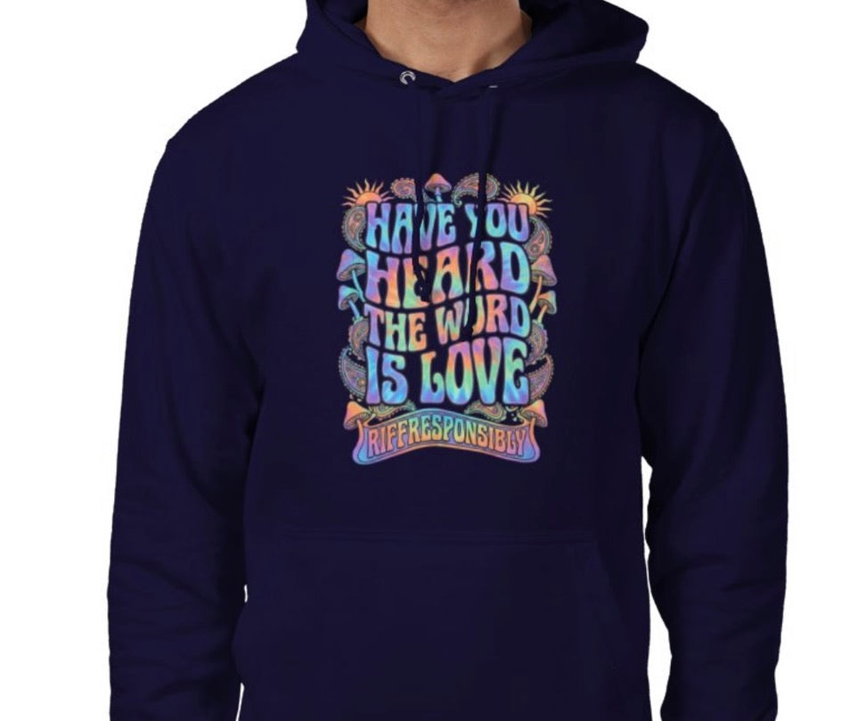 Riff Responsibly | Have You Heard The Word Is Love Hoodie