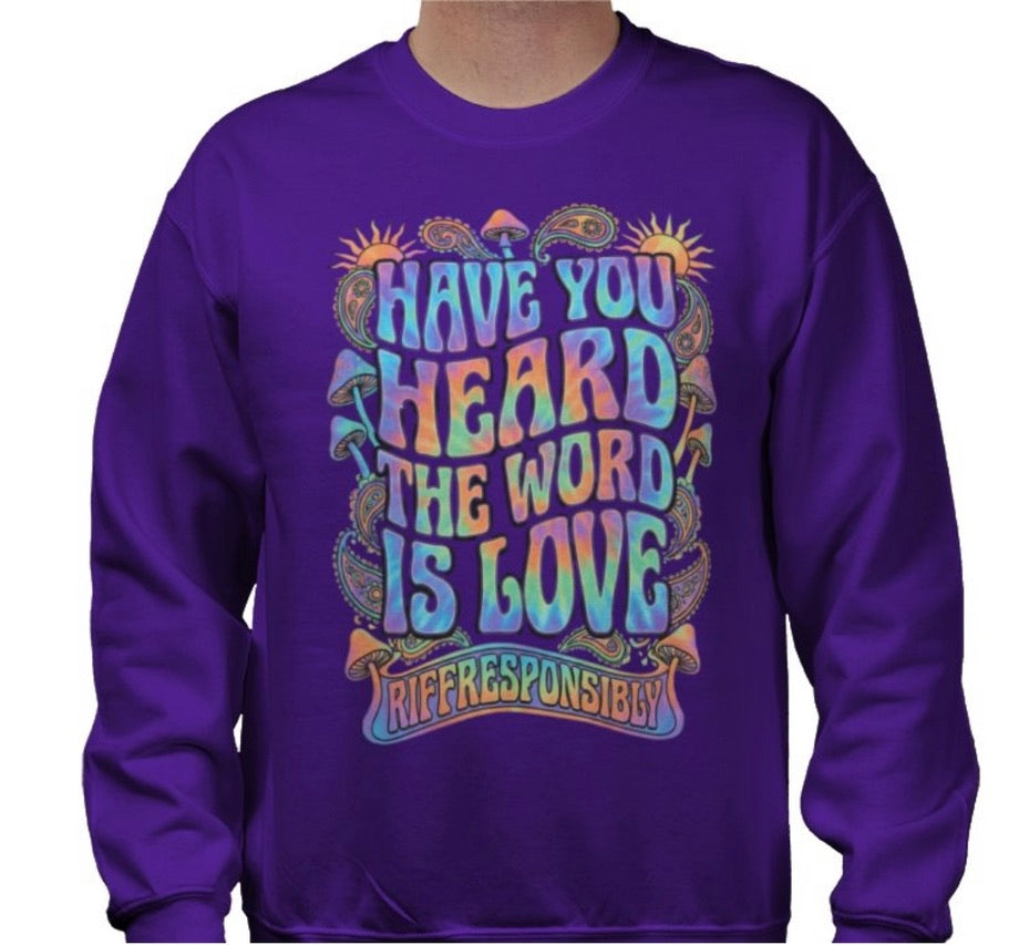Riff Responsibly | Have You Heard The Word Is Love Sweatshirt