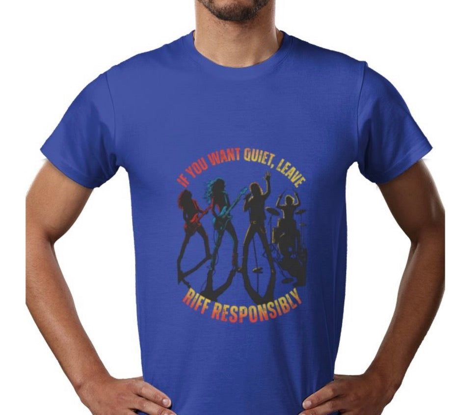 Riff Responsibly | If You Want Quiet, Leave T-Shirt