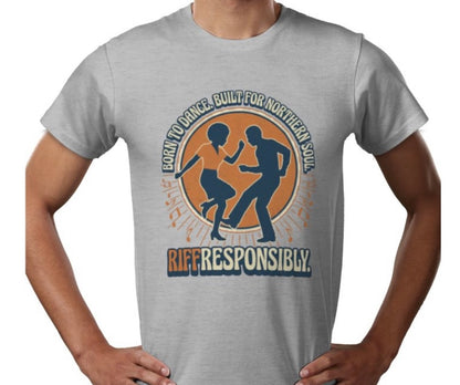 Riff Responsibly | Born To Dance, Built For Northern Soul T-Shirt