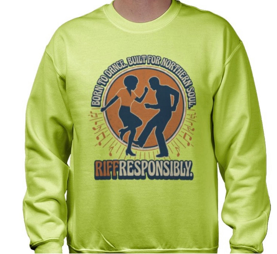 Riff Responsibly | Born To Dance, Built For Northern Soul Sweatshirt