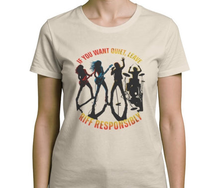 Riff Responsibly | If You Want Quiet, Leave T-Shirt Women