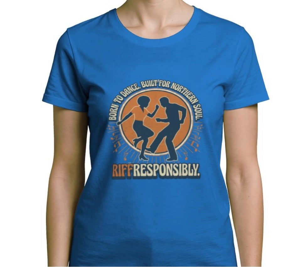 Riff Responsibly | Born To Dance, Built For Northern Soul T-Shirt Women