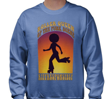 Riff Responsibly | Roller Queen Of The Funk Scene Sweatshirt