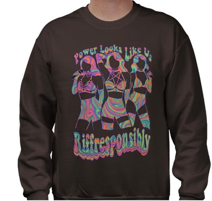 Riff Responsibly | Power Looks Like Us Sweatshirt