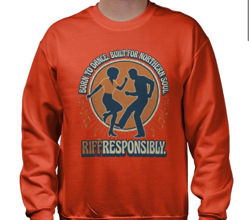 Riff Responsibly | Born To Dance, Built For Northern Soul Sweatshirt