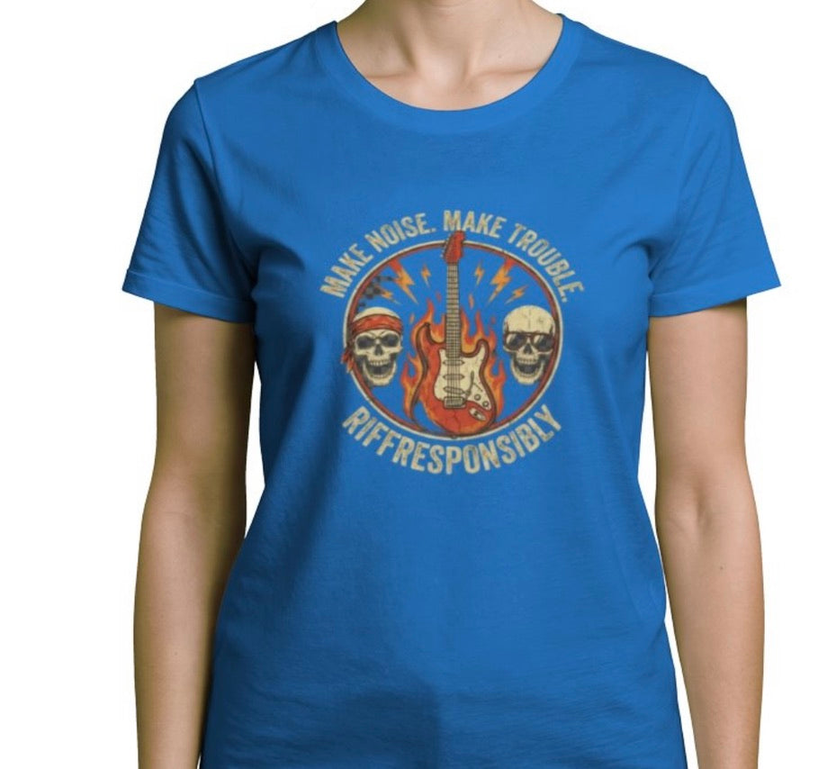 Riff Responsibly | Make Noise. Make Trouble T-Shirt Women