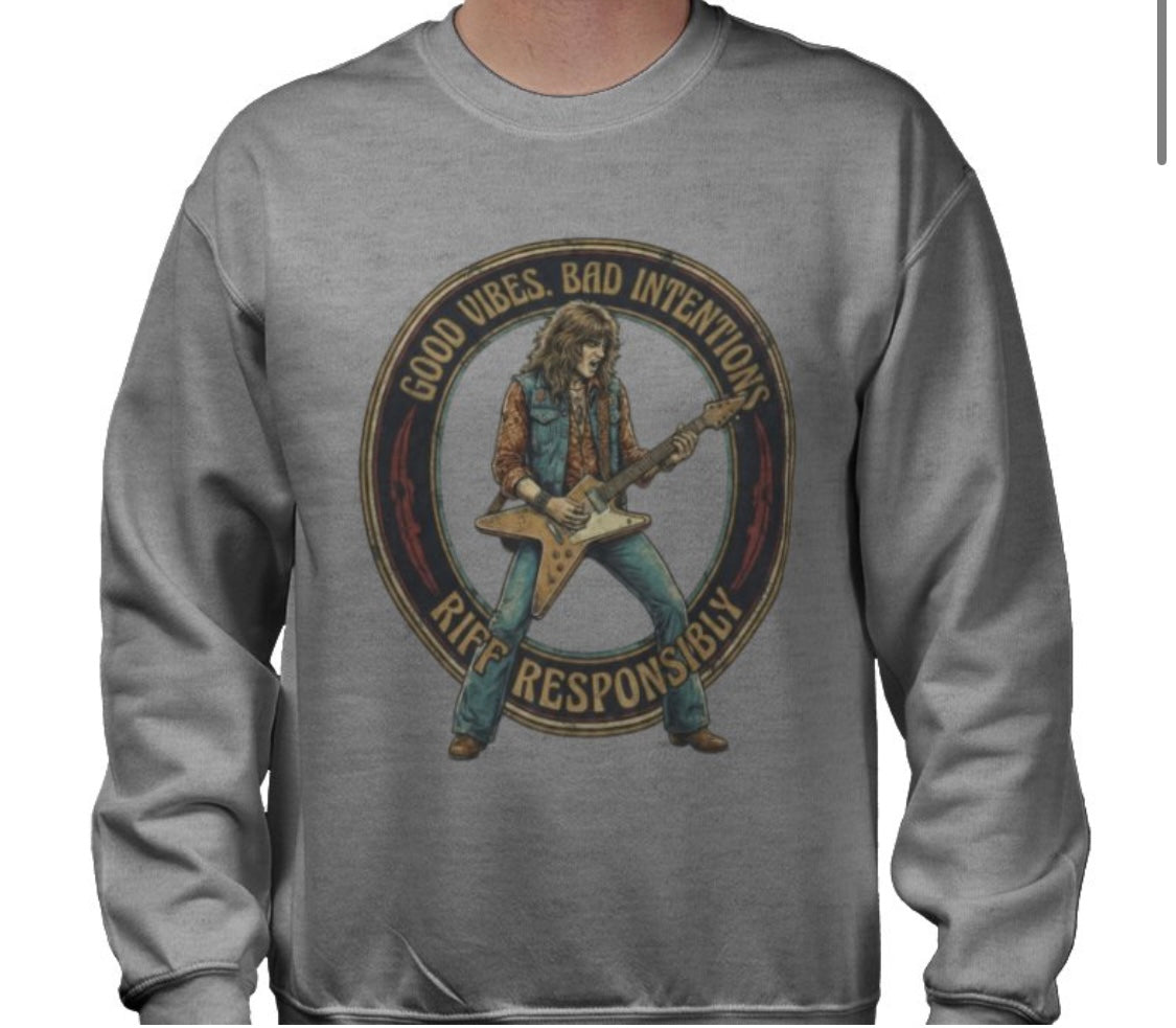 Riff Responsibly | Good Vibes Bad Intentions Sweatshirt