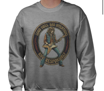 Riff Responsibly | Good Vibes Bad Intentions Sweatshirt