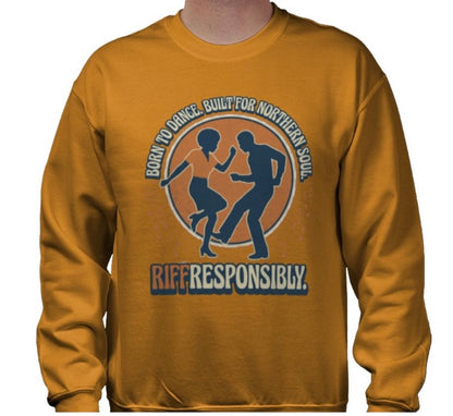 Riff Responsibly | Born To Dance, Built For Northern Soul Sweatshirt