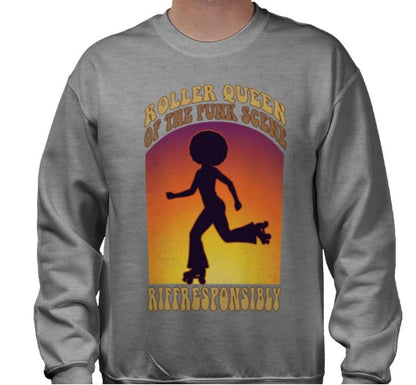 Riff Responsibly | Roller Queen Of The Funk Scene Sweatshirt