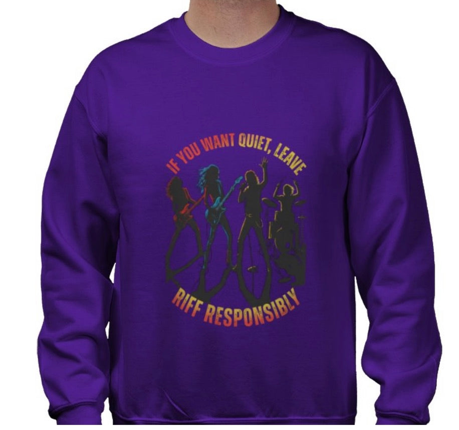 Riff Responsibly | If You Want Quiet, Leave Sweatshirt