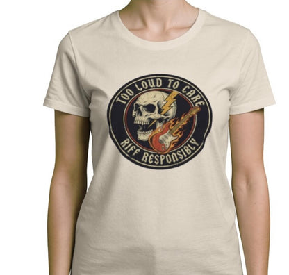 Riff Responsibly | Too Loud To Care Women T-Shirt