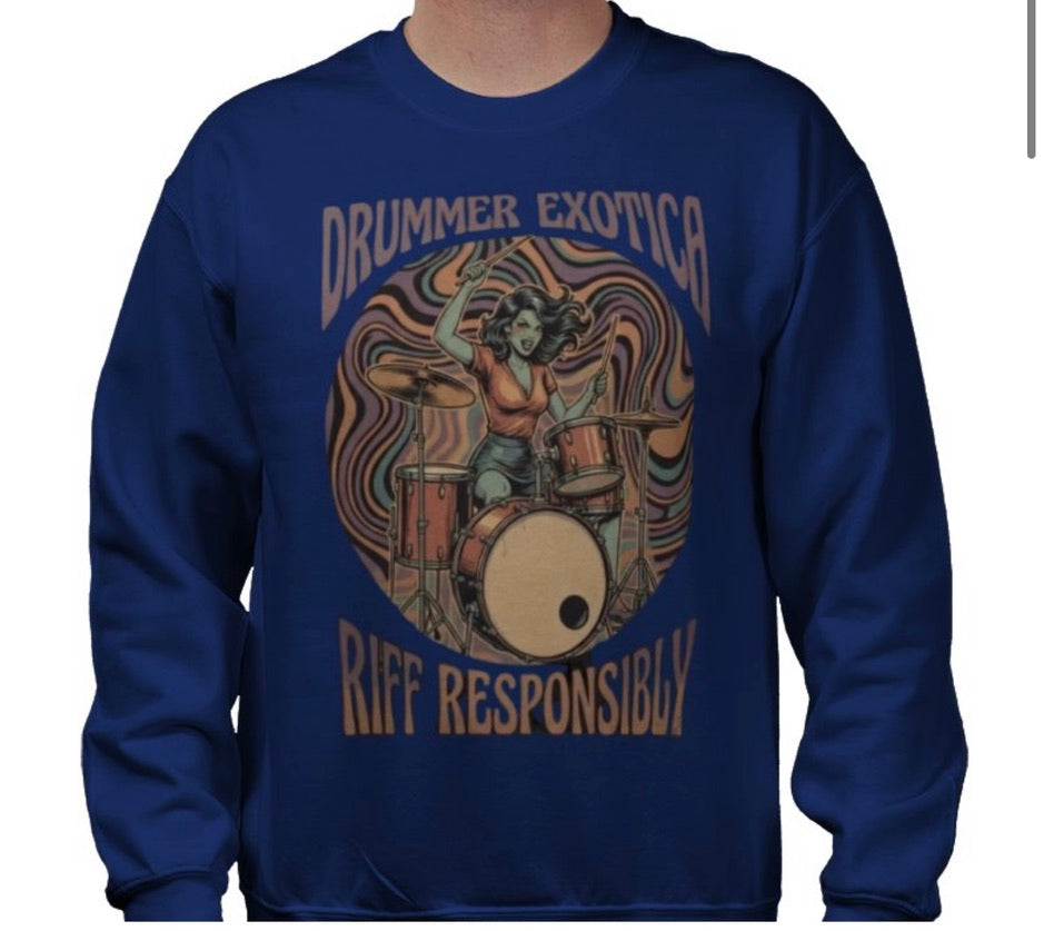 Riff Responsibly | Drummer Exotica Sweatshirt