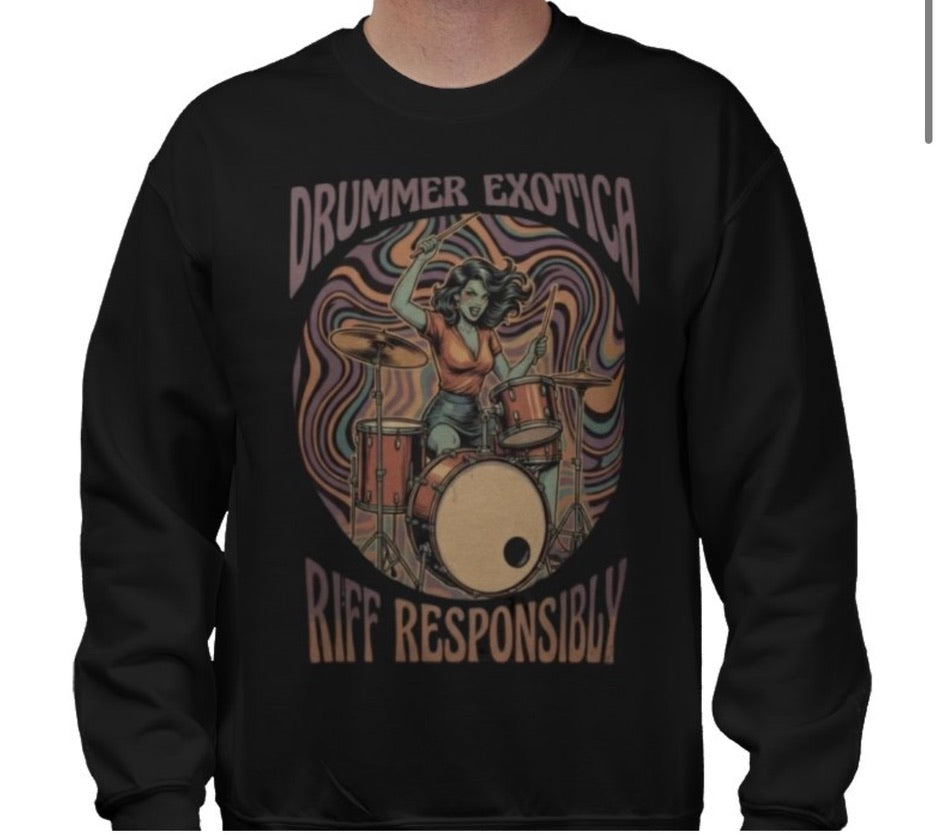 Riff Responsibly | Drummer Exotica Sweatshirt