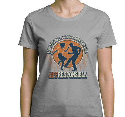 Riff Responsibly | Born To Dance, Built For Northern Soul T-Shirt Women