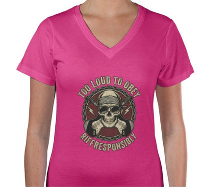 Riff Responsibly | Too Loud To Obey Women V Neck T-Shirt