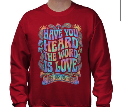 Riff Responsibly | Have You Heard The Word Is Love Sweatshirt