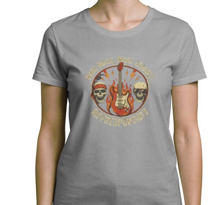 Riff Responsibly | Make Noise Make Trouble Women T-Shirt