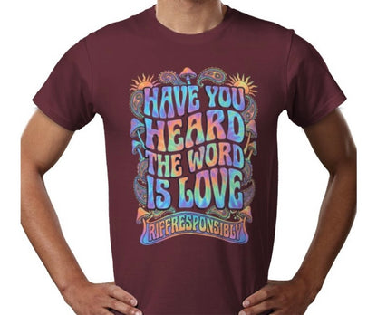Riff Responsibly | Have You Heard The Word Is Love T-Shirt