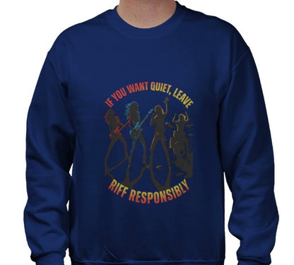 Riff Responsibly | If You Want Quiet, Leave Sweatshirt