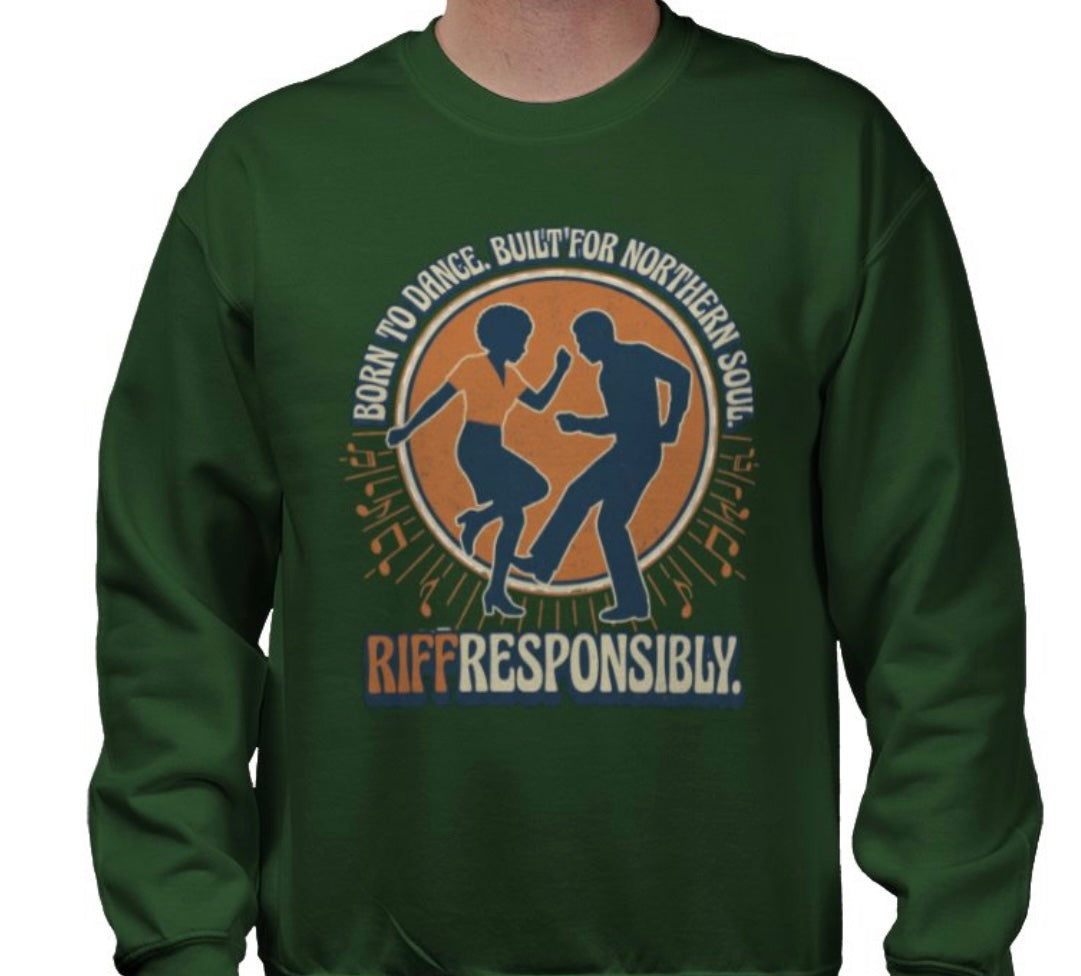 Riff Responsibly | Born To Dance, Built For Northern Soul Sweatshirt