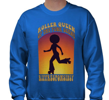 Riff Responsibly | Roller Queen Of The Funk Scene Sweatshirt