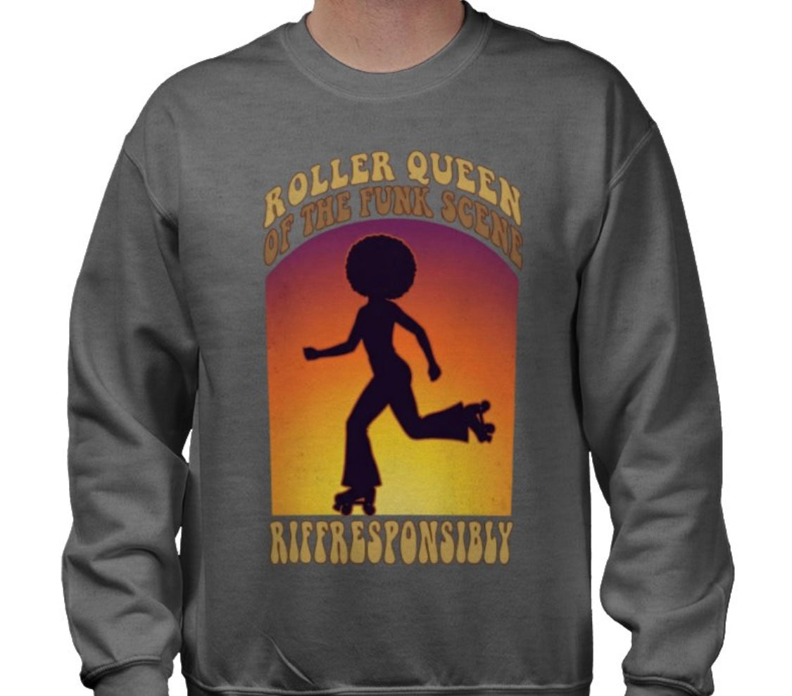 Riff Responsibly | Roller Queen Of The Funk Scene Sweatshirt