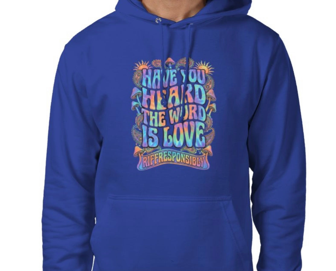 Riff Responsibly | Have You Heard The Word Is Love Hoodie