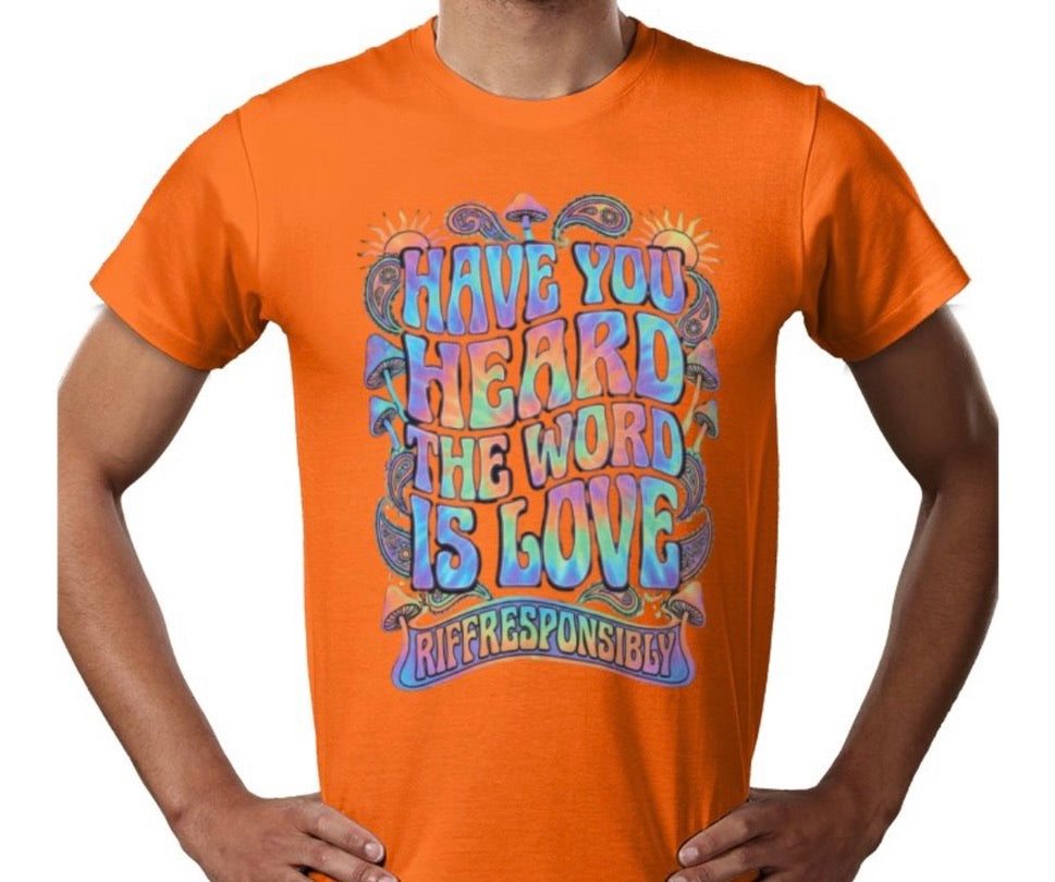 Riff Responsibly | Have You Heard The Word Is Love T-Shirt