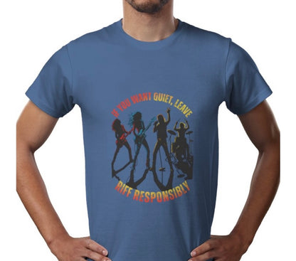 Riff Responsibly | If You Want Quiet, Leave T-Shirt