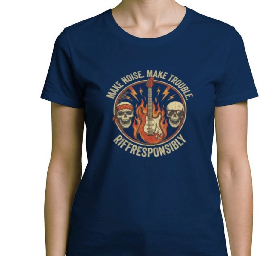 Riff Responsibly | Make Noise Make Trouble Women T-Shirt