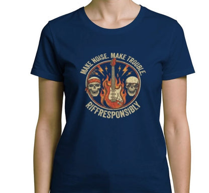 Riff Responsibly | Make Noise Make Trouble Women T-Shirt