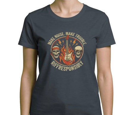 Riff Responsibly | Make Noise Make Trouble Women T-Shirt