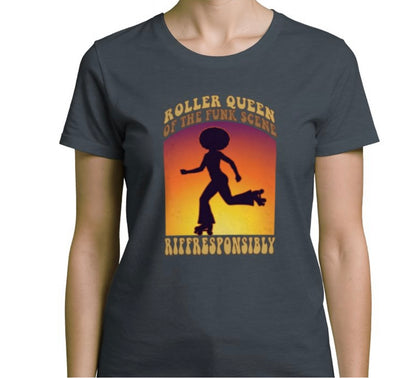 Riff Responsibly | Roller Queen Of The Funk Scene T-Shirt Women
