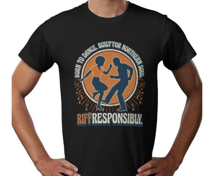 Riff Responsibly | Born To Dance, Built For Northern Soul T-Shirt