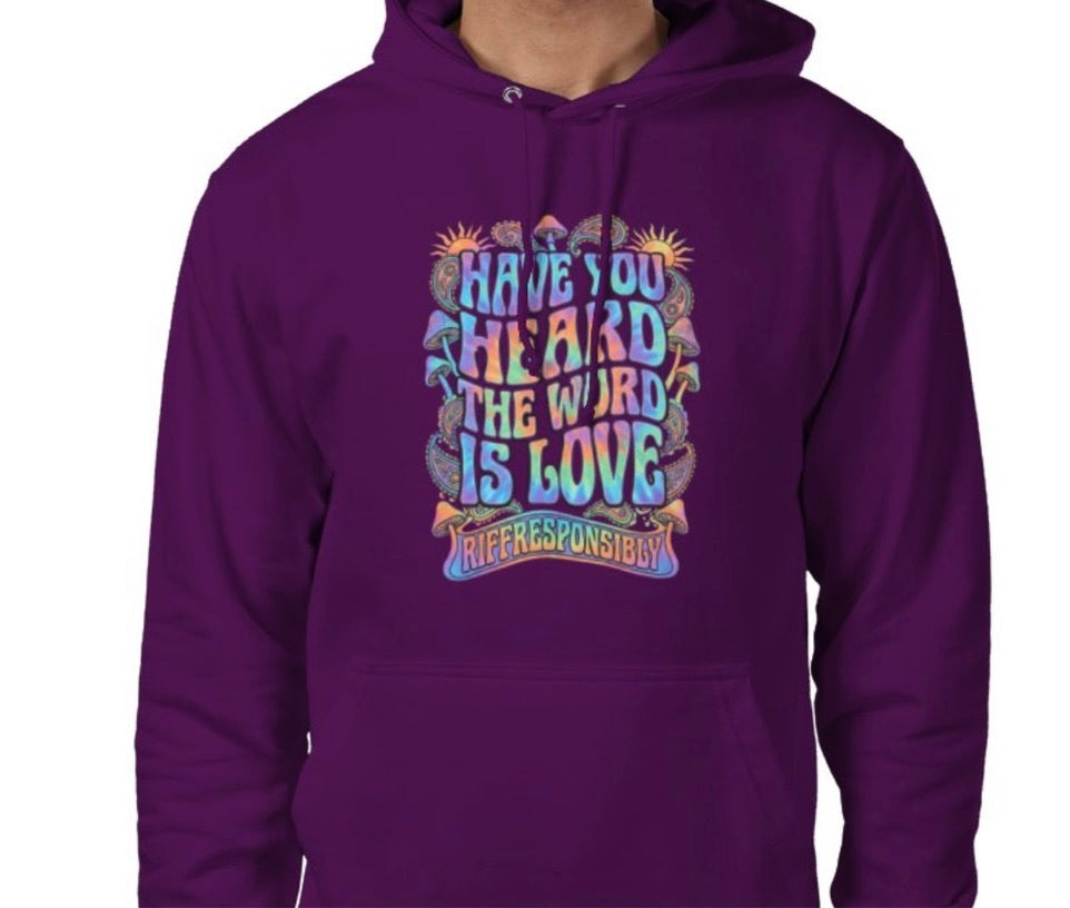 Riff Responsibly | Have You Heard The Word Is Love Hoodie