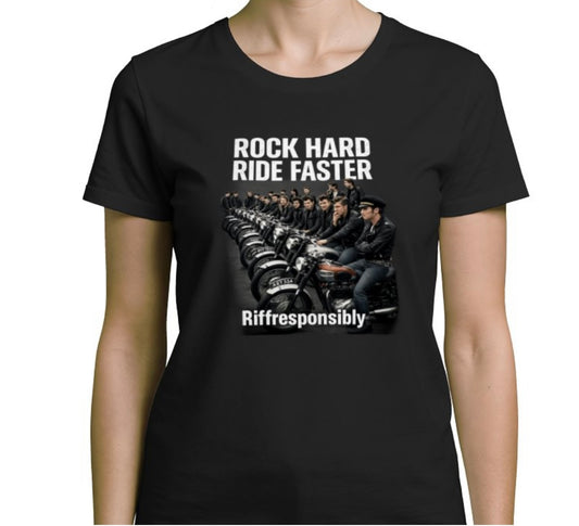 Riff Responsibly | Rock Hard Ride Faster T-Shirt Women