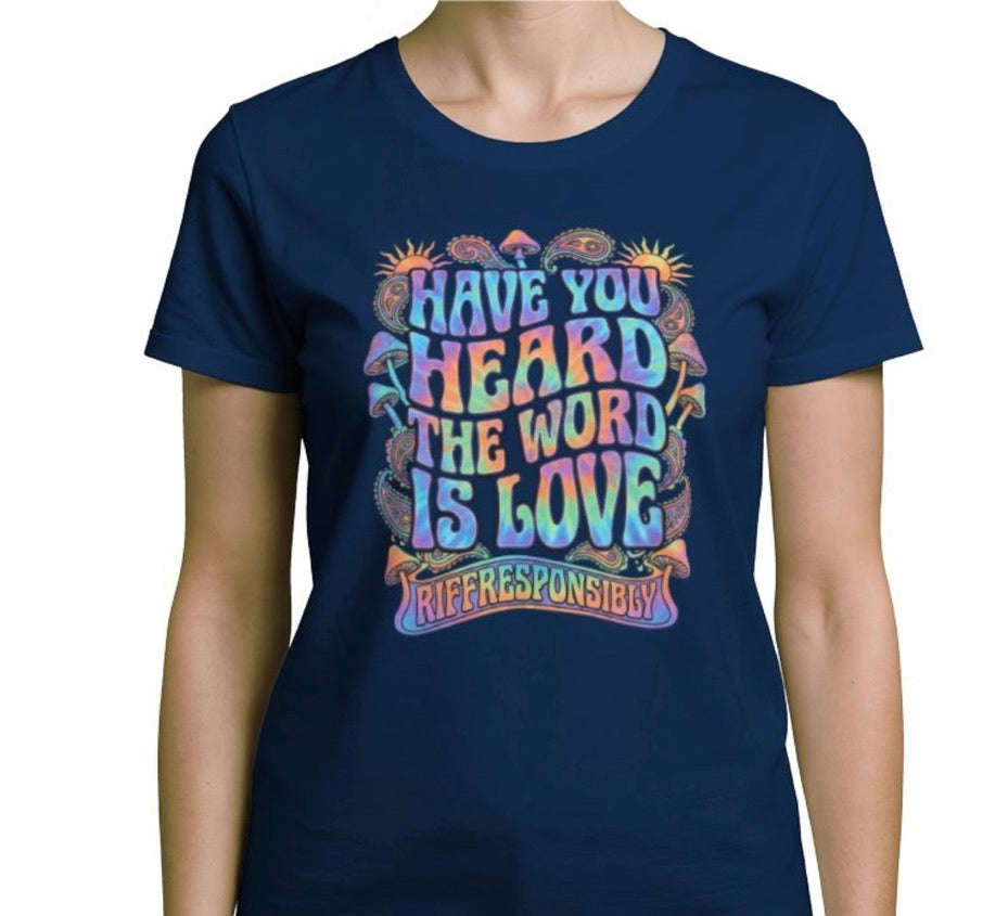 Riff Responsibly | Have You Heard The Word Is Love T-Shirt Women