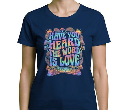 Riff Responsibly | Have You Heard The Word Is Love T-Shirt Women