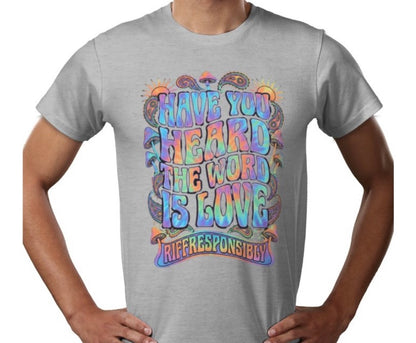 Riff Responsibly | Have You Heard The Word Is Love T-Shirt